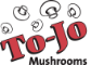 To-Jo Mushrooms