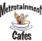 Metrotainment Cafes