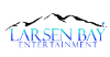 Larsen Bay Entertainment