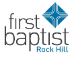 First Baptist Church Rock Hill, South Carolina